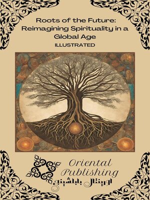 cover image of Roots of the Future Reimagining Spirituality in a Global Age